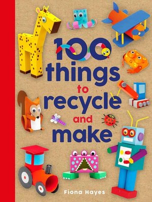 cover image of 100 Things to Recycle and Make